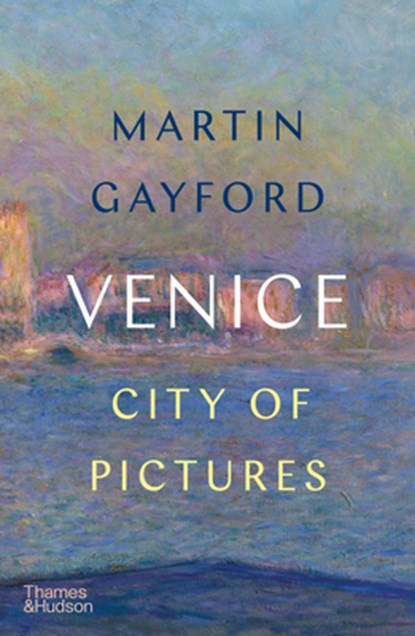 Venice: City of Pictures, Martin Gayford - Paperback - 9780500298756