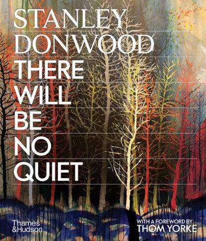 Stanley Donwood: There Will Be No Quiet, Stanley Donwood - Paperback - 9780500299241