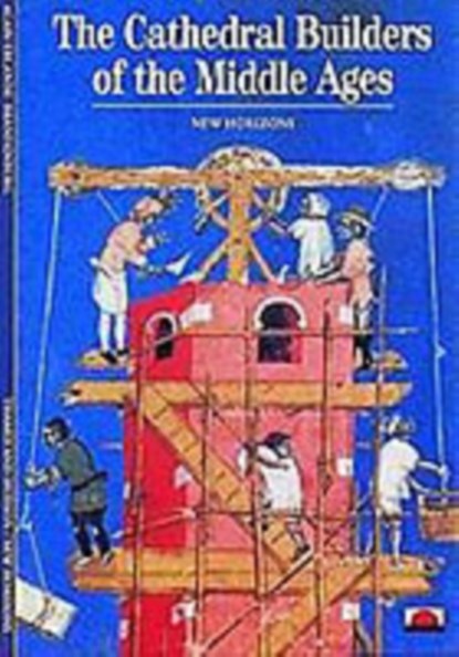 The Cathedral Builders of the Middle Ages, Alain Erlande-Brandenburg ; Rosemary Stonehewer - Paperback - 9780500300527