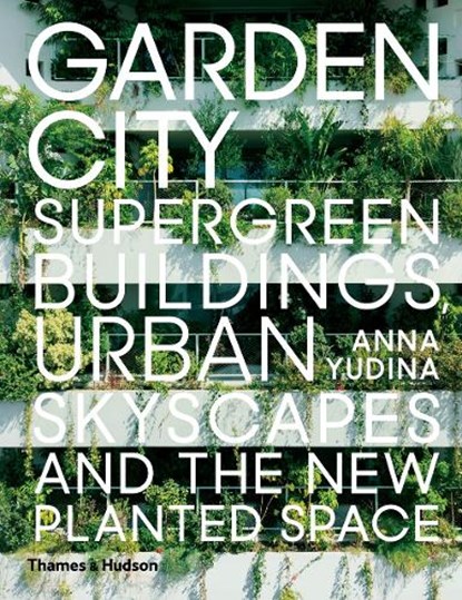 Garden City, Anna Yudina - Gebonden Gebonden - 9780500343265