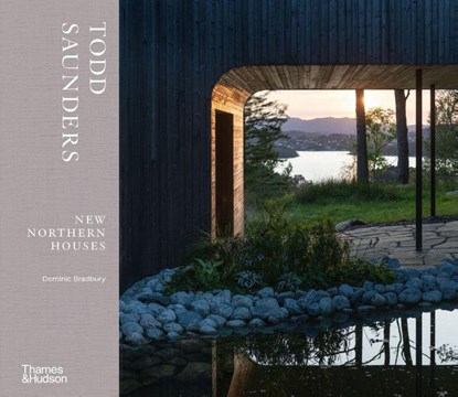 Todd Saunders: New Northern Houses, Dominic Bradbury - Gebonden Gebonden - 9780500343685