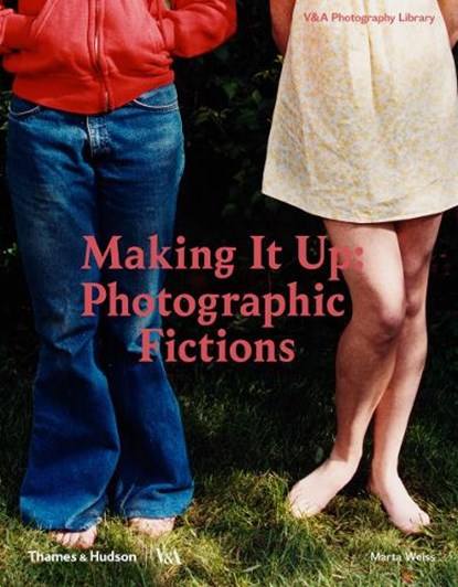 Making It Up: Photographic Fictions, Marta Weiss - Gebonden Gebonden - 9780500480373
