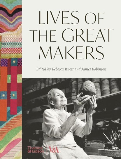 Lives of the Great Makers (Victoria & Albert Museum), Rebecca Knott ; James Robinson - Gebonden - 9780500481042