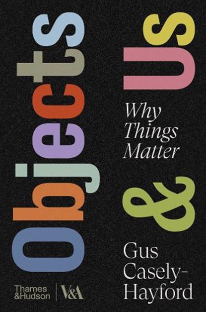 Objects & Us, Gus Casely-Hayford - Gebonden - 9780500481226