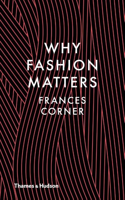 Why Fashion Matters, Frances Corner - Gebonden - 9780500517376