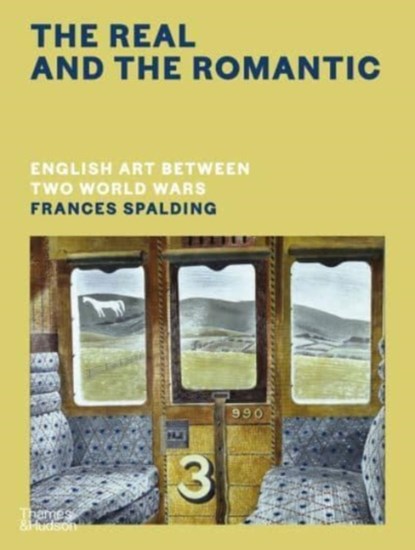 The Real and the Romantic: English Art Between Two World Wars – A Times Best Art Book of 2022, Frances Spalding - Gebonden Gebonden - 9780500518649