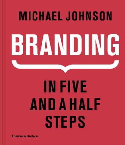 Branding In Five and a Half Steps, Michael Johnson - Gebonden Gebonden - 9780500518960