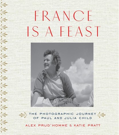 France is a Feast, Alex Prud'homme ; Katie Pratt ; Katherine Pratt - Gebonden Gebonden - 9780500519073