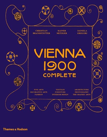 Vienna 1900 Complete, Christian Brandstätter ; Rainer Metzger ; Daniela Gregori - Gebonden - 9780500519301