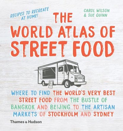 The World Atlas of Street Food, Sue Quinn ; Carol Wilson - Gebonden Gebonden - 9780500519493