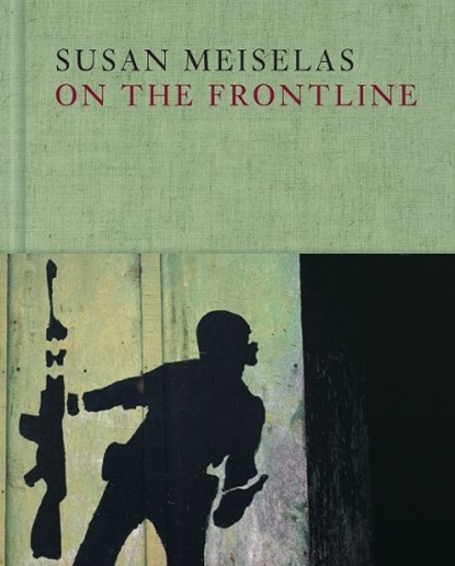 Susan Meiselas: On the Frontline, Susan Meiselas - Gebonden Gebonden - 9780500544716