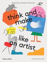 think and make like an artist - Claudia Boldt ; Eleanor Meredith - 9780500650981