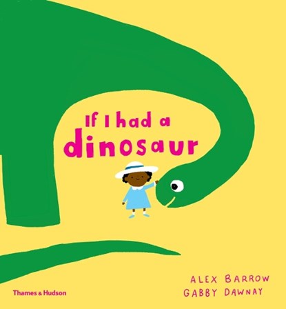 If I had a dinosaur, Gabby Dawnay - Gebonden - 9780500650998
