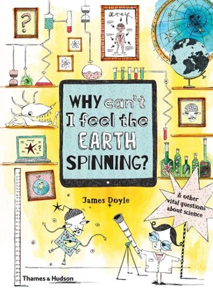 Why Can’t I Feel the Earth Spinning?, James Doyle - Gebonden Gebonden - 9780500651186
