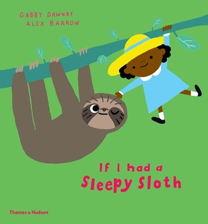 If I had a sleepy sloth, Gabby Dawnay - Gebonden Gebonden - 9780500651940