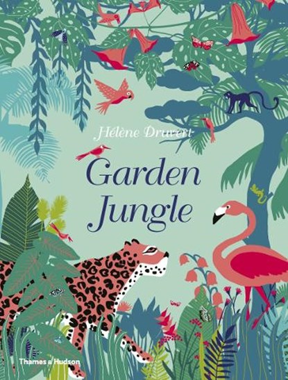 Garden Jungle, Hélène Druvert - Gebonden Gebonden - 9780500652244