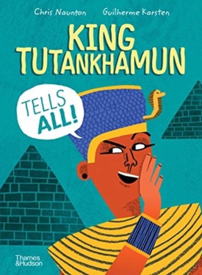 King Tutankhamun Tells All!, Chris Naunton ; Guilherme Karsten - Gebonden - 9780500652558