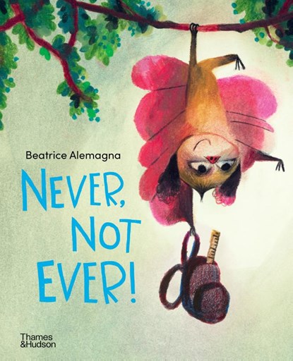 Never, Not Ever!, Beatrice Alemagna - Gebonden - 9780500652725