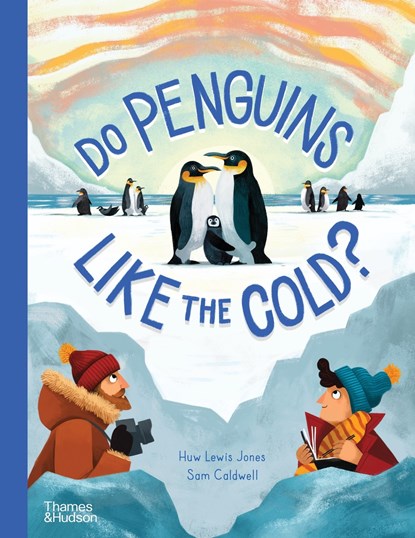Do Penguins Like the Cold?, Huw Lewis Jones ; Sam Caldwell - Gebonden Gebonden - 9780500652978