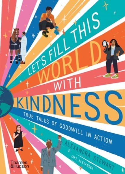 Let's fill this world with kindness, Alexandra Stewart - Gebonden Gebonden - 9780500653104