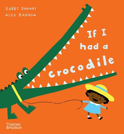 If I had a crocodile, Gabby Dawnay - Paperback - 9780500660270