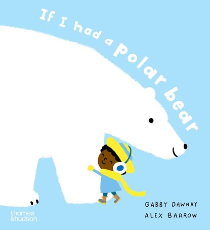 If I had a polar bear, Alex Barrow ; Gabby Dawnay - Paperback - 9780500660300
