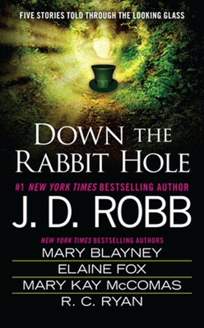 DOWN THE RABBIT HOLE, J. D. Robb ; Mary Blayney ; Elaine Fox - Paperback - 9780515155471