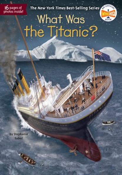 What Was the Titanic?, Stephanie Sabol ; Who HQ - Ebook - 9780515157277