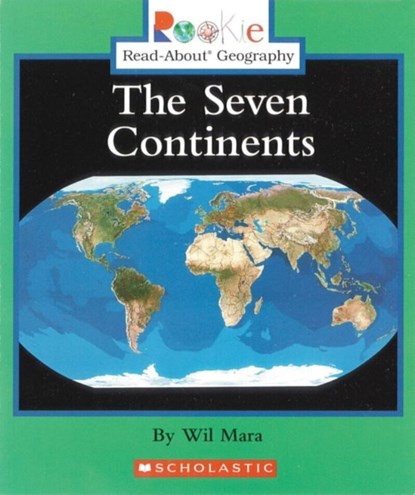 The Seven Continents (Rookie Read-About Geography: Continents: Previous Editions), Wil Mara - Paperback - 9780516225340