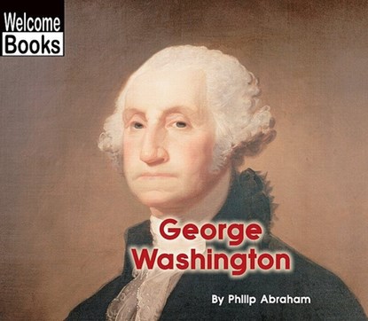 George Washington (Welcome Books: Real People), Philip Abraham - Paperback - 9780516236032