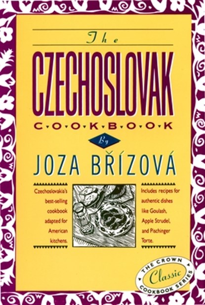 The Czechoslovak Cookbook: Czechoslovakia's Best-Selling Cookbook Adapted for American Kitchens. Includes Recipes for Authentic Dishes Like Goulash, A, Joza Brizova - Gebonden - 9780517505472