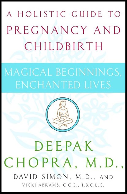 Magical Beginnings, Enchanted Lives, Deepak Chopra ; David Simon ; Vicki Abrams - Paperback - 9780517702208