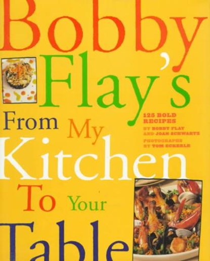 Bobby Flay's from My Kitchen to Your Table, FLAY,  Bobby - Gebonden - 9780517707296