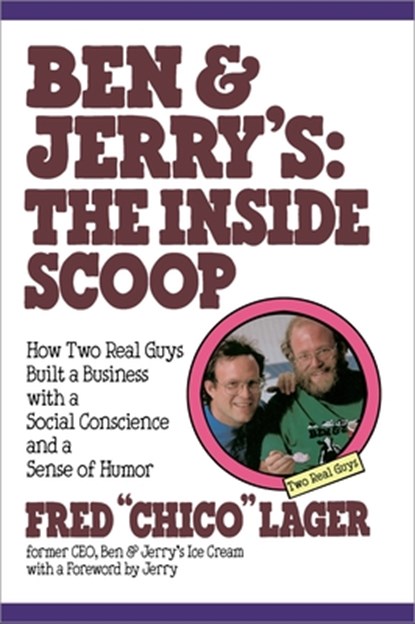 Ben & Jerry's: The Inside Scoop: How Two Real Guys Built a Business with a Social Conscience and a Sense of Humor, Fred Lager - Paperback - 9780517883709