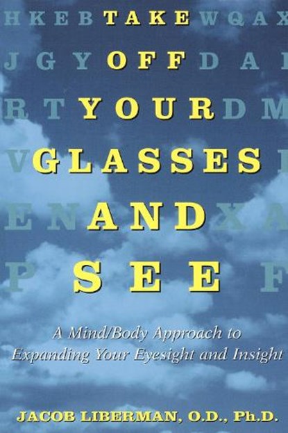 Take off Your Glasses and See, Jacob Liberman - Paperback - 9780517886045