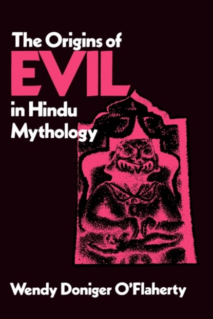 The Origins of Evil in Hindu Mythology, Wendy Doniger O'Flaherty - Paperback - 9780520040984