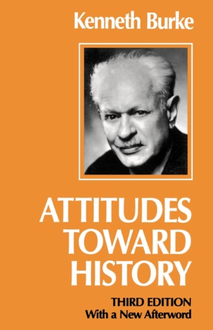 Attitudes Toward History, Third edition, Kenneth Burke - Paperback - 9780520041486