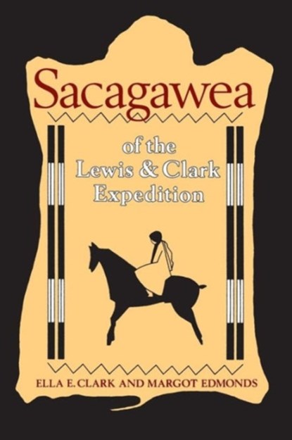 Sacagawea of the Lewis and Clark Expedition, Ella E. Clark ; Margot Edmonds - Paperback - 9780520050600
