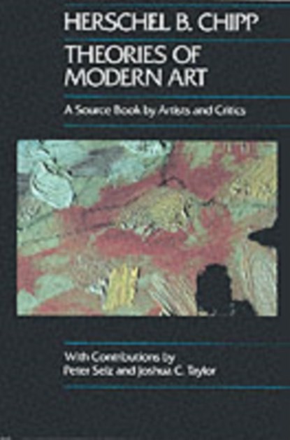 Theories of Modern Art, Herschel B. Chipp - Paperback - 9780520052567