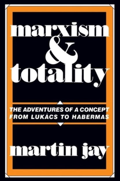 Marxism and Totality, Martin Jay - Paperback - 9780520057425
