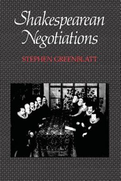 Shakespearean Negotiations: The Circulation of Social Energy in Renaissance England Volume 4, Stephen Greenblatt - Paperback - 9780520061606