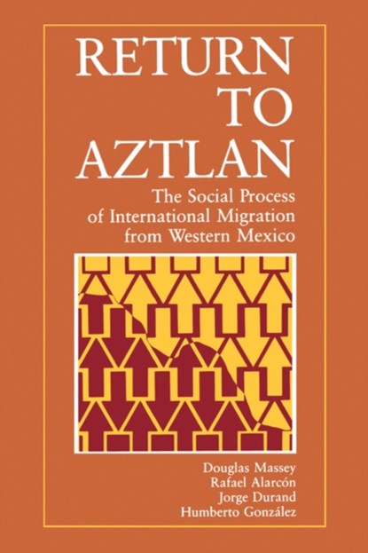 Return to Aztlan, Douglas S. Massey ; Rafael Alarcon ; Jorge Durand ; Humberto Gonzalez - Paperback - 9780520069701