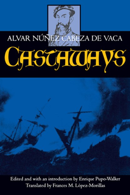Castaways, Alvar Nunez Cabeza de Vaca - Paperback - 9780520070639