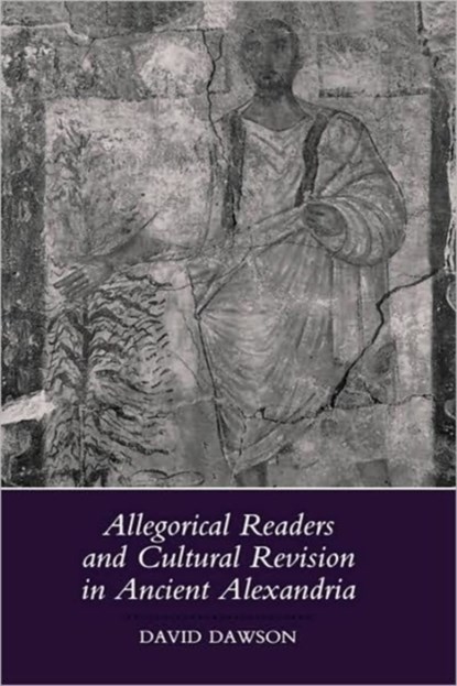 Allegorical Readers and Cultural Revision in Ancient Alexandria, David Dawson - Gebonden - 9780520071025