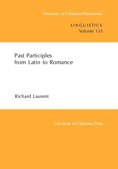 Past Participles from Latin to Romance, Richard Laurent - Paperback - 9780520098329
