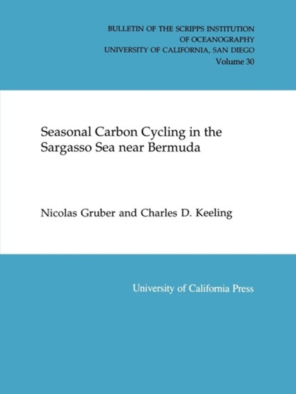 Seasonal Carbon Cycling in the Sargasso Sea Near Bermuda, Nicolas Gruber ; Charles D. Keeling - Paperback - 9780520098336
