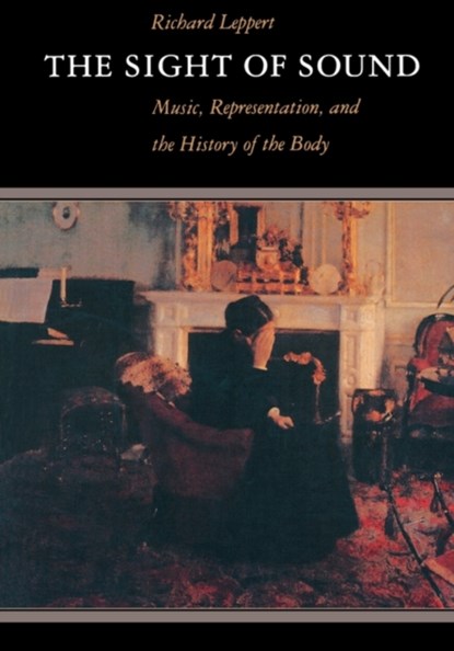 The Sight of Sound, Richard Leppert - Paperback - 9780520203426