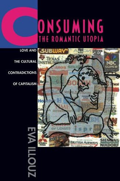 Consuming the Romantic Utopia, Eva Illouz - Paperback - 9780520205710