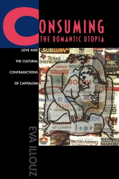 Consuming the Romantic Utopia, Eva Illouz - Paperback - 9780520205710