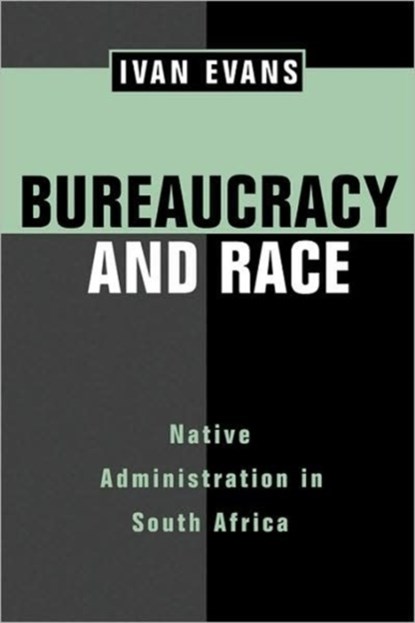 Bureaucracy and Race, Ivan Evans - Gebonden - 9780520206519